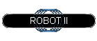 ROBOT II
