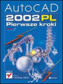 AutoCAD 2002 PL. Pierwsze kroki